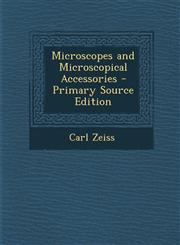 Microscopes and Microscopical Accessories - Primary Source Edition,1293533807,9781293533802