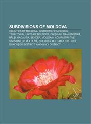 Subdivisions of Moldova Counties of Moldova, Districts of Moldova, Territorial units of Moldova, Chişinău, Transnistria, Bălţi, Gagauzia,1157955681,9781157955689