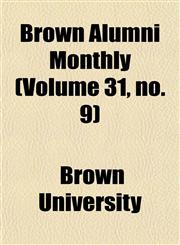 Brown Alumni Monthly (Volume 31, no. 9),1154644987,9781154644982