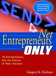 Net Entrepreneurs Only 10 Entrepreneurs Tell the Stories of Their Success,0471381462,9780471381464