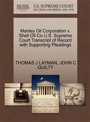 Manley Oil Corporation v. Shell Oil Co U.S. Supreme Court Transcript of Record with Supporting Pleadings,1270323083,9781270323082
