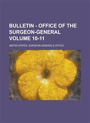 Bulletin - Office of the Surgeon-General Volume 10-11,1230143157,9781230143156