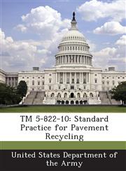 TM 5-822-10 Standard Practice for Pavement Recycling,1288888228,9781288888221