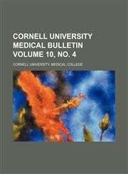 Cornell University medical bulletin Volume 10, no. 4,1130984486,9781130984484