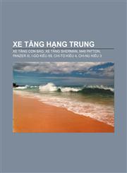 Xe tăng hạng trung Xe tăng Con Báo, Xe tăng Sherman, M48 Patton, Panzer III, I-Go Kiểu 89, Chi-To Kiểu 4, Chi-Nu Kiểu 3,1233892940,9781233892945