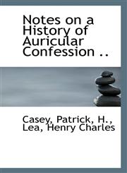 Notes on a History of Auricular Confession ..,1110395353,9781110395354