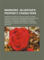 Warriors - Bluestar%27s Prophecy characters Adderfang, Archeye, Bluefur, Bluekit, Bluepaw, Bluestar, Brackenfoot, Brambleberry, Brindleface, Brindlekit, Brindlepaw, Brokenpaw, Cedarpelt, Cedarstar, Cloudpaw, Crookedjaw, Crookedkit, Crookedpaw, Crookedsta,1234651491,9781234651497