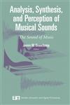 Analysis, Synthesis, and Perception of Musical Sounds The Sound of Music,0387324968,9780387324968