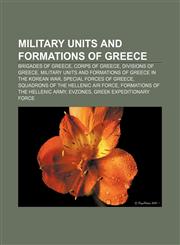 Military units and formations of Greece Brigades of Greece, Corps of Greece, Divisions of Greece,1156535794,9781156535790