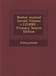 Boston Musical Herald Volume V.11(1890) - Primary Source Edition,1295468514,9781295468515