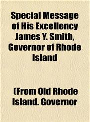 Special Message of His Excellency James Y. Smith, Governor of Rhode Island,1153164698,9781153164696