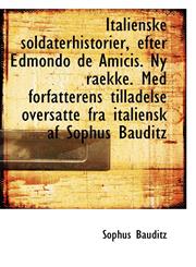 Italienske Soldaterhistorier, Efter Edmondo de Amicis. NY Raekke. Med Forfatterens Tilladelse Oversa,1115884247,9781115884242