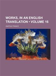 Works, in an English Translation (Volume 16),1154107914,9781154107913