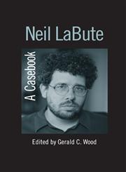 Neil Labute A Casebook,0415978033,9780415978033