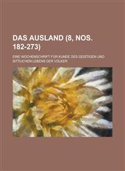 Das Ausland; Eine Wochenschrift Fur Kunde Des Geistigen Und Sittlichen Lebens Der Volker (8, Nos. 182-273 ),1153471655,9781153471657