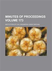 Minutes of proceedings Volume 173,1130579565,9781130579567