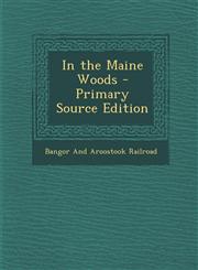 In the Maine Woods - Primary Source Edition,1295802023,9781295802029