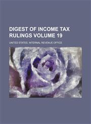 Digest of income tax rulings Volume 19,1130924920,9781130924923
