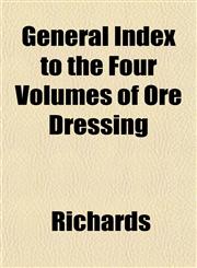 General Index to the Four Volumes of Ore Dressing,1152260014,9781152260016
