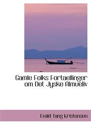 Gamle Folks Fortaellinger om Det Jyske Almueliv,1103006002,9781103006007