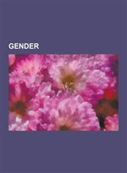 Gender Feminism, Woman, Gender Role, Misogyny, Gender Identity Disorder, Chauvinism, Sissy, Misandry, Glam Rock, Gender Studi,123060099X,9781230600994