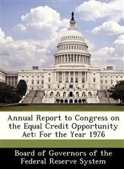Annual Report to Congress on the Equal Credit Opportunity Act For the Year 1976,1288366019,9781288366019