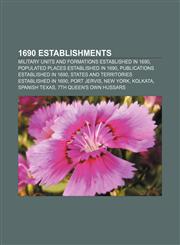 1690 establishments Military units and formations established in 1690, Populated places established in 1690, Publications established in 1690,1156148561,9781156148563