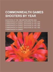 Commonwealth Games Shooters by Year Shooters at the 1966 British Empire and Commonwealth Games, Shooters at the 1978 Commonwealth Games,1155983424,9781155983424
