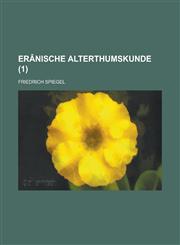 Erânische Alterthumskunde (1),1235204677,9781235204678