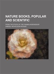 Nature Books, Popular and Scientific; From the Stock of the Franklin Bookshop,1151155829,9781151155825