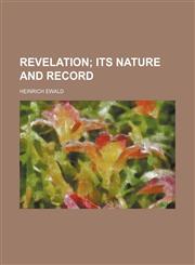 Revelation; Its Nature and Record,1151242454,9781151242457