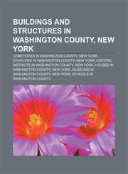 Buildings and structures in Washington County, New York Cemeteries in Washington County, New York, Churches in Washington County, New York,123312367X,9781233123674
