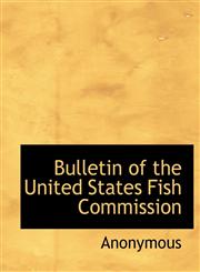 Bulletin of the United States Fish Commission,1140013815,9781140013815
