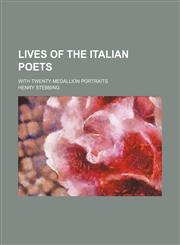 Lives of the Italian Poets (Volume 1); With Twenty Medallion Portraits,1150569247,9781150569241