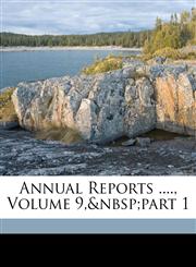 Annual Reports ...., Volume 9,&nbsp;part 1,1149602392,9781149602393
