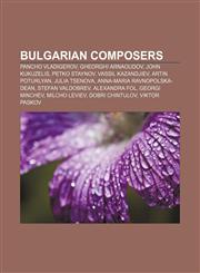 Bulgarian composers Pancho Vladigerov, Gheorghi Arnaoudov, John Kukuzelis, Petko Staynov, Vassil Kazandjiev, Artin Poturlyan, Julia Tsenova,1155694368,9781155694368