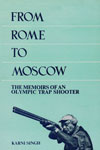 From Rome to Moscow The Memoirs of an Olympic Trap Shooter 1st Edition,812150161X,9788121501613