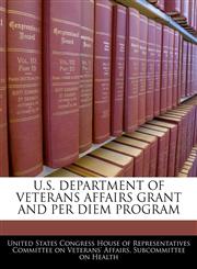 U.S. DEPARTMENT OF VETERANS AFFAIRS GRANT AND PER DIEM PROGRAM,1240532342,9781240532346
