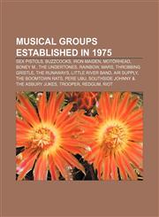 Musical groups established in 1975 Sex Pistols, Buzzcocks, Iron Maiden, Motörhead, Boney M., The Undertones, Rainbow, Mars, Throbbing Gristle,1155800745,9781155800745