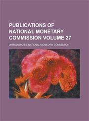 Publications of National Monetary Commission Volume 27,1236755014,9781236755018