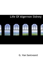 Life Of Algernon Sidney,1140049968,9781140049968
