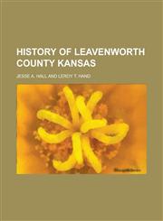 History of Leavenworth County Kansas,1152307207,9781152307209
