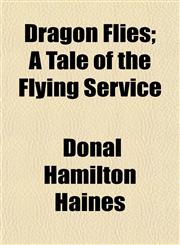 Dragon Flies; A Tale of the Flying Service,1152522485,9781152522480