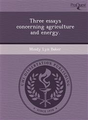 Three essays concerning agriculture and energy.,1244056979,9781244056978