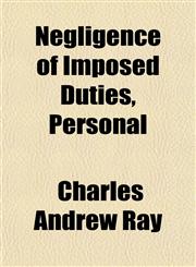 Negligence of Imposed Duties, Personal,1154927172,9781154927177