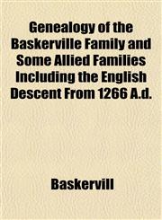 Genealogy of the Baskerville Family and Some Allied Families Including the English Descent From 1266 A.d.,1152920073,9781152920071