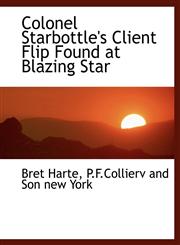 Colonel Starbottle's Client Flip Found at Blazing Star,1140365916,9781140365914
