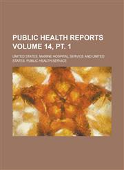 Public Health Reports Volume 14, pt. 1,1230057714,9781230057712