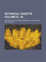 Botanical Gazette Volume N . 62,1153549530,9781153549530