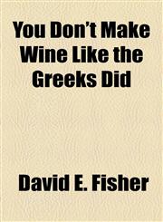 You Don't Make Wine Like the Greeks Did,1153646269,9781153646260